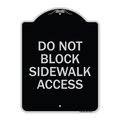 Signmission Do Not Block Sidewalk Access Heavy-Gauge Aluminum Architectural Sign, 24" x 18", BS-1824-24158 A-DES-BS-1824-24158